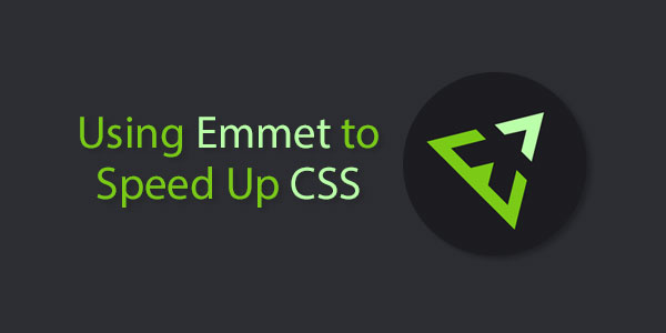 Using Emmet to Speed Up CSS