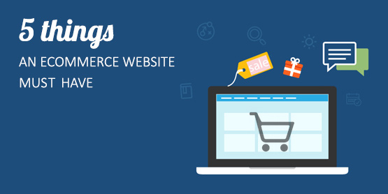 5 things an ecommerce website must have